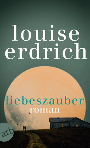 Buchcover Liebeszauber | Louise Erdrich | EAN 9783746635255 | ISBN 3-7466-3525-X | ISBN 978-3-7466-3525-5