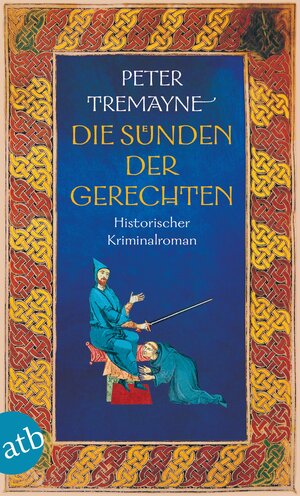 Buchcover Die Sünden der Gerechten | Peter Tremayne | EAN 9783746637143 | ISBN 3-7466-3714-7 | ISBN 978-3-7466-3714-3