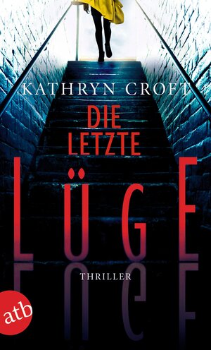 Buchcover Die letzte Lüge | Kathryn Croft | EAN 9783746637150 | ISBN 3-7466-3715-5 | ISBN 978-3-7466-3715-0