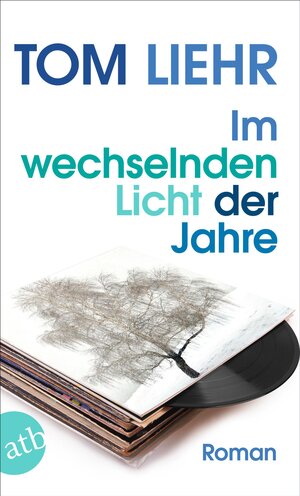 Buchcover Im wechselnden Licht der Jahre | Tom Liehr | EAN 9783746637617 | ISBN 3-7466-3761-9 | ISBN 978-3-7466-3761-7