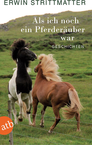 Buchcover Als ich noch ein Pferderäuber war | Erwin Strittmatter | EAN 9783746654355 | ISBN 3-7466-5435-1 | ISBN 978-3-7466-5435-5