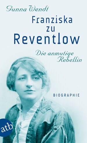 Buchcover Franziska zu Reventlow. Die anmutige Rebellin | Gunna Wendt | EAN 9783746670843 | ISBN 3-7466-7084-5 | ISBN 978-3-7466-7084-3