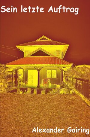 Buchcover Sein letzter Auftrag | Alexander Gairing | EAN 9783746700120 | ISBN 3-7467-0012-4 | ISBN 978-3-7467-0012-0