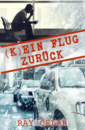 Buchcover (K)ein Flug zurück | Ray Celar | EAN 9783746702087 | ISBN 3-7467-0208-9 | ISBN 978-3-7467-0208-7