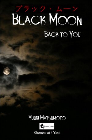 Buchcover Black Moon / Black Moon: Back to you | Yuuri Matsumoto | EAN 9783746707327 | ISBN 3-7467-0732-3 | ISBN 978-3-7467-0732-7