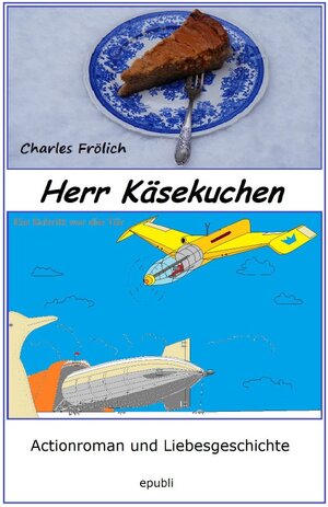 Buchcover Herr Käsekuchen | Charles Frölich | EAN 9783746707358 | ISBN 3-7467-0735-8 | ISBN 978-3-7467-0735-8