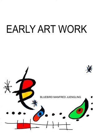 Buchcover EARLY ART WORK | Manfred Juengling | EAN 9783746708362 | ISBN 3-7467-0836-2 | ISBN 978-3-7467-0836-2