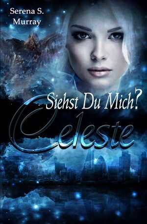 Buchcover Die Edrè Saga / Celeste - Siehst du mich? | Serena S. Murray | EAN 9783746710044 | ISBN 3-7467-1004-9 | ISBN 978-3-7467-1004-4