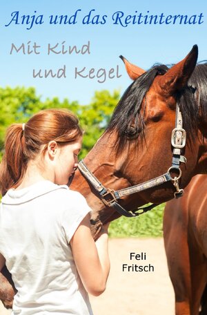 Buchcover Anja und das Reitinternat / Anja und das Reitinternat - Mit Kind und Kegel | Feli Fritsch | EAN 9783746710334 | ISBN 3-7467-1033-2 | ISBN 978-3-7467-1033-4