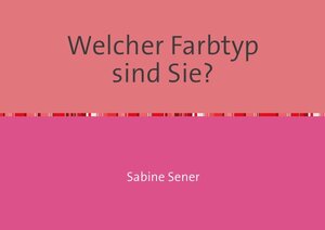 Buchcover Welcher Farbtyp sind Sie? | Sabine Sener | EAN 9783746716763 | ISBN 3-7467-1676-4 | ISBN 978-3-7467-1676-3