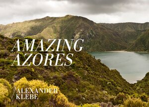 Buchcover Amazing Azores | Alexander Klebe | EAN 9783746721217 | ISBN 3-7467-2121-0 | ISBN 978-3-7467-2121-7