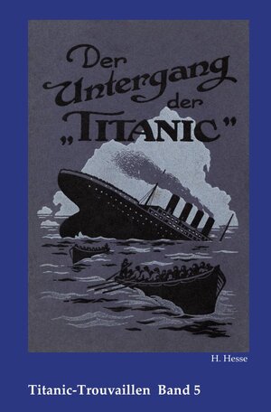 Buchcover Titanic-Trouvaillen / Der Untergang der Titanic | H. Hesse | EAN 9783746723624 | ISBN 3-7467-2362-0 | ISBN 978-3-7467-2362-4