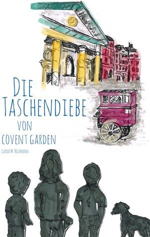 Buchcover Die Taschendiebe von Covent Garden | Gerda M. Neumann | EAN 9783746732718 | ISBN 3-7467-3271-9 | ISBN 978-3-7467-3271-8