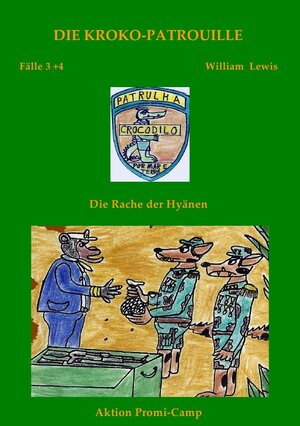 Buchcover Die Kroko-Patrouille / Die Kroko-Patrouille Band 2: Die Rache der Hyänen | William Lewis | EAN 9783746743585 | ISBN 3-7467-4358-3 | ISBN 978-3-7467-4358-5