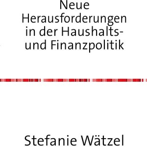 Buchcover Neue Herausforderungen an eine solide Haushalts- und Finanzpolitik | Stefanie Wätzel | EAN 9783746745350 | ISBN 3-7467-4535-7 | ISBN 978-3-7467-4535-0