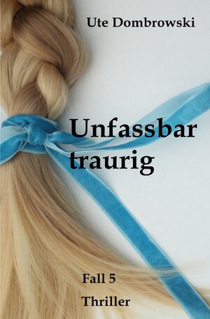 Buchcover Unfassbar traurig | Ute Dombrowski | EAN 9783746746487 | ISBN 3-7467-4648-5 | ISBN 978-3-7467-4648-7