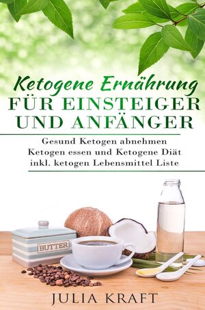 Buchcover Ketogene Ernährung für Einsteiger und Anfänger | Julia Kraft | EAN 9783746751368 | ISBN 3-7467-5136-5 | ISBN 978-3-7467-5136-8