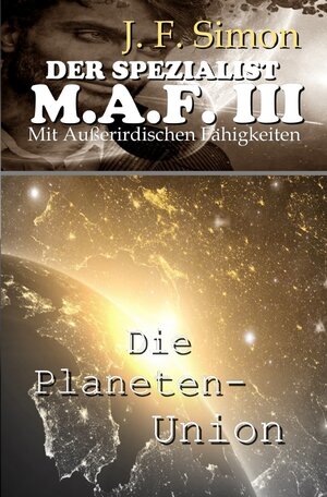Buchcover Der Spezialist M.A.F. III (Die Planeten-Union ) | J. F. Simon | EAN 9783746752365 | ISBN 3-7467-5236-1 | ISBN 978-3-7467-5236-5