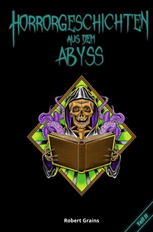 Buchcover Horrorgeschichten aus dem Abyss Teil 2 | Robert Grains | EAN 9783746755090 | ISBN 3-7467-5509-3 | ISBN 978-3-7467-5509-0