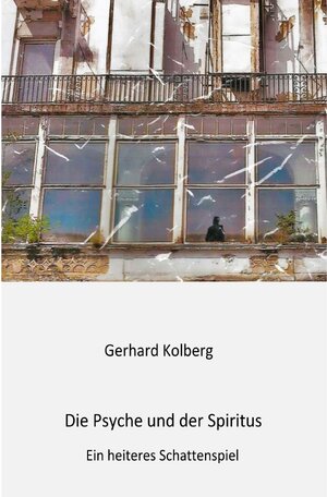 Buchcover Die Psyche und der Spiritus | Gerhard Kolberg | EAN 9783746756202 | ISBN 3-7467-5620-0 | ISBN 978-3-7467-5620-2