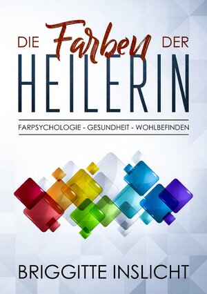 Buchcover Die Farben der Heilerin | Briggitte Inslicht | EAN 9783746756578 | ISBN 3-7467-5657-X | ISBN 978-3-7467-5657-8