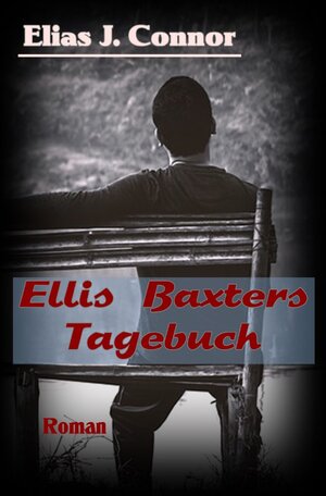 Buchcover Ellis Baxter / Ellis Baxters Tagebuch | Elias J. Connor | EAN 9783746770390 | ISBN 3-7467-7039-4 | ISBN 978-3-7467-7039-0