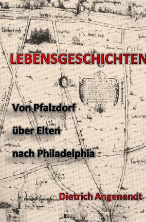 Buchcover Lebensgeschichten / Von Pfalzdorf über Elten nach Philadelphia | Dietrich Angenendt | EAN 9783746772325 | ISBN 3-7467-7232-X | ISBN 978-3-7467-7232-5