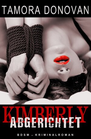 Buchcover Kimberly - Abgerichtet | Tamora Donovan | EAN 9783746772554 | ISBN 3-7467-7255-9 | ISBN 978-3-7467-7255-4