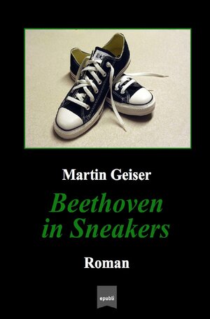 Buchcover Beethoven in Sneakers | Martin Geiser | EAN 9783746774404 | ISBN 3-7467-7440-3 | ISBN 978-3-7467-7440-4