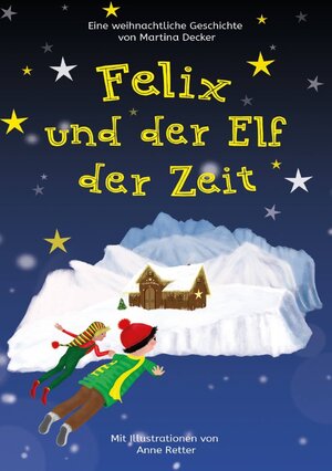 Buchcover Felix und der Elf der Zeit | Martina Decker | EAN 9783746778709 | ISBN 3-7467-7870-0 | ISBN 978-3-7467-7870-9