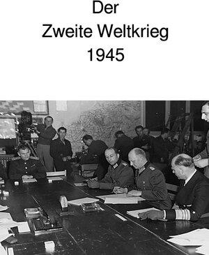 Buchcover Der Zweite Weltkrieg 1945 | Andrea Huber | EAN 9783746782409 | ISBN 3-7467-8240-6 | ISBN 978-3-7467-8240-9