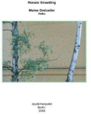 Buchcover Meine Dreizeiler - Haiku - | Renate Straetling | EAN 9783746782614 | ISBN 3-7467-8261-9 | ISBN 978-3-7467-8261-4