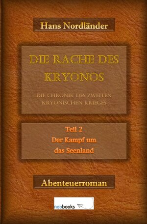 Buchcover Die Rache des Kryonos / Die Rache des Kryonos – Die Chronik des Zweiten Kryonischen Krieges | Hans Nordländer | EAN 9783746788357 | ISBN 3-7467-8835-8 | ISBN 978-3-7467-8835-7