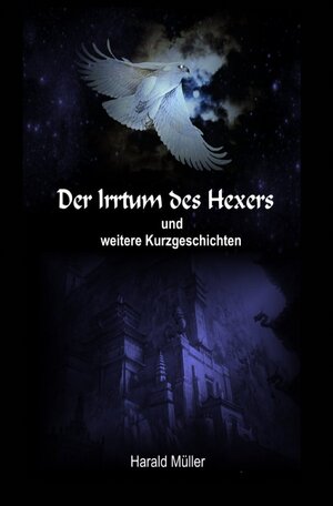 Buchcover Der Irrtum des Hexers und weitere Kurzgeschichten | Harald Müller | EAN 9783746794594 | ISBN 3-7467-9459-5 | ISBN 978-3-7467-9459-4