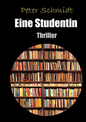 Buchcover Eine Studentin | Peter Schmidt | EAN 9783746798493 | ISBN 3-7467-9849-3 | ISBN 978-3-7467-9849-3