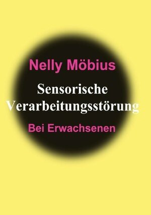 Buchcover Sensorische Verarbeitungsstörung | Nelly Möbius | EAN 9783746799520 | ISBN 3-7467-9952-X | ISBN 978-3-7467-9952-0