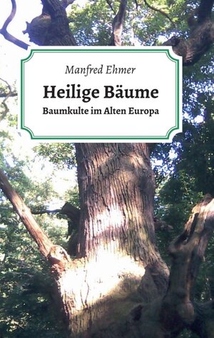 Buchcover Heilige Bäume | Manfred Ehmer | EAN 9783746900469 | ISBN 3-7469-0046-8 | ISBN 978-3-7469-0046-9