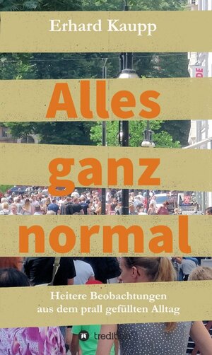 Buchcover Alles ganz normal | Erhard Kaupp | EAN 9783746918211 | ISBN 3-7469-1821-9 | ISBN 978-3-7469-1821-1