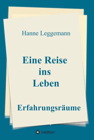Buchcover Eine Reise ins Leben | Hanne Leggemann | EAN 9783746919584 | ISBN 3-7469-1958-4 | ISBN 978-3-7469-1958-4
