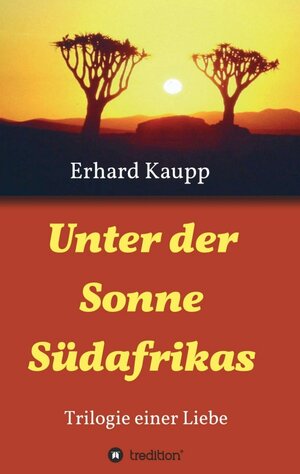 Buchcover Unter der Sonne Südafrikas | Erhard Kaupp | EAN 9783746925677 | ISBN 3-7469-2567-3 | ISBN 978-3-7469-2567-7