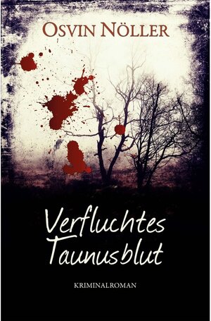 Buchcover Verfluchtes Taunusblut / tredition | Osvin Nöller | EAN 9783746939667 | ISBN 3-7469-3966-6 | ISBN 978-3-7469-3966-7