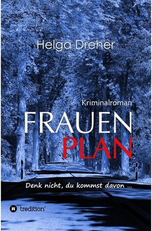 Buchcover Frauenplan - Denk nicht, du kommst davon ... / tredition | Helga Dreher | EAN 9783746957142 | ISBN 3-7469-5714-1 | ISBN 978-3-7469-5714-2
