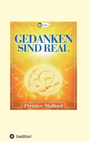 Buchcover Gedanken sind real | Prentice Mulford | EAN 9783746969619 | ISBN 3-7469-6961-1 | ISBN 978-3-7469-6961-9