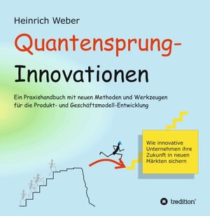 Buchcover Quantensprung-Innovationen | Heinrich Weber | EAN 9783746973487 | ISBN 3-7469-7348-1 | ISBN 978-3-7469-7348-7