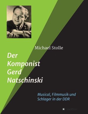 Buchcover Der Komponist Gerd Natschinski | Michael Stolle | EAN 9783746974538 | ISBN 3-7469-7453-4 | ISBN 978-3-7469-7453-8