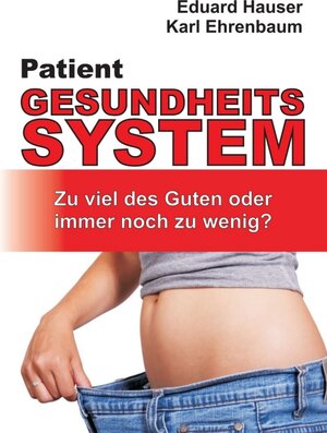 Buchcover Patient Gesundheitssystem | Eduard Hauser | EAN 9783746978024 | ISBN 3-7469-7802-5 | ISBN 978-3-7469-7802-4