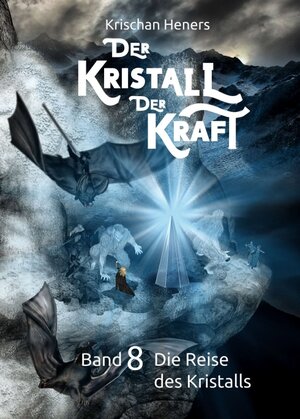 Buchcover Der Kristall der Kraft | Krischan Heners | EAN 9783746982014 | ISBN 3-7469-8201-4 | ISBN 978-3-7469-8201-4