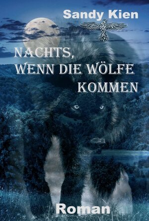 Buchcover Nachts, wenn die Wölfe kommen | Sandy Kien | EAN 9783746982168 | ISBN 3-7469-8216-2 | ISBN 978-3-7469-8216-8