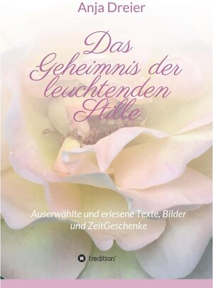 Buchcover Das Geheimnis der leuchtenden Stille / tredition | Anja Dreier | EAN 9783746985534 | ISBN 3-7469-8553-6 | ISBN 978-3-7469-8553-4
