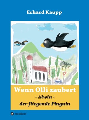 Buchcover Alwin, der fliegende Pinguin | Erhard Kaupp | EAN 9783746990590 | ISBN 3-7469-9059-9 | ISBN 978-3-7469-9059-0